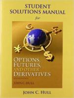 Options, Futures, and Other Derivatives. Student Solutions Manual