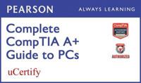Complete CompTIA A+ Guide to PCs Pearson uCertify Course Student Access Card