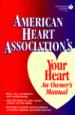 American Heart Association's Your Heart, an Owner's Manual