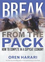 Break From the Pack: How to Compete in a Copycat Economy (Paperback)
