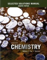 Selected Solutions Manual for Chemistry, 7th Edition, John E. McMurry, Robert C. Fay, Jill Kirsten Robinson, Joseph Topich