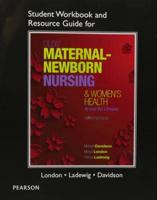 Student Workbook and Resource Guide for Olds' Maternal-Newborn Nursing & Women's Health Across the Lifespan