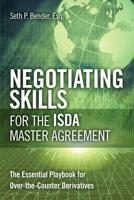 Negotiating Skills for the ISDA Master Agreement: The Essential Playbook for Over-the-Counter Derivatives (Paperback)