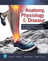 Workbook for Anatomy, Physiology, & Disease, an Interactive Journey for Health Professionals, Bruce J. Colbert, Jeff J. Ankney, Karen Lee, Third Edition