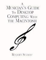 A Musician's Guide to Desktop Computing With the Macintosh