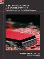 HCS12 Microcontroller and Embedded Systems Using Assembly and C With CodeWarrior