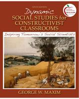 Dynamic Social Studies for Constructivist Classrooms: Inspiring Tomorrow's Social Scientists (With MyEducationLab)