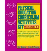 Physical Education Curriculum Activities Kit for Grades K-6