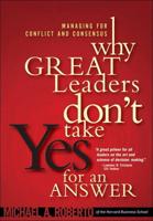 Why Great Leaders Don't Take Yes for an Answer