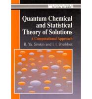 Quantum Chemical and Statistical Theory of Solutions