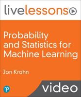 Probability and Statistics for Machine Learning LiveLessons (Video Training) (OASIS)