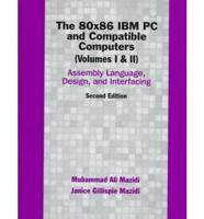 The 80X86 IBM PC & Compatible Computers. Volumes I & II Assembly Language, Design, and Interfacing