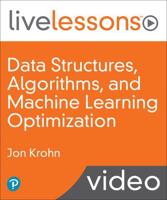 Data Structures, Algorithms, and Machine Learning Optimization LiveLessons (Video Training) (OASIS)