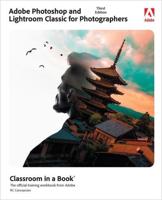 Adobe Photoshop and Lightroom Classic for Photographers Classroom in a Book