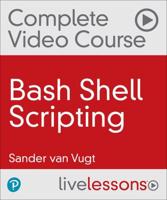 Bash Shell Scripting Complete Video Course, 2nd Edition (Video Training) (OASIS)