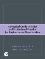 Practical Guide to Ethics and Professional Practice for Engineers and Geoscientists -- Self-Assessment With Feedback Website With Pearson eText