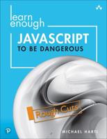Learn Enough JavaScript to Be Dangerous