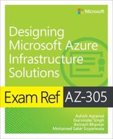 Exam Ref AZ-305 Designing Microsoft Azure Infrastructure Solutions (OASIS)