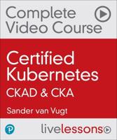 Certified Kubernetes CKAD & CKA (Video Collection) (OASIS)