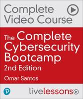 The Complete Cybersecurity Bootcamp, 2nd Edition (Video Training) (OASIS)