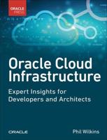 Oracle Cloud Infrastructure - Expert Insights for Developers and Architects