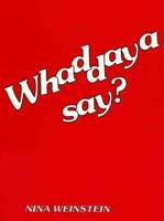 Whaddaya Say? Guided Practice in Relaxed Spoken English