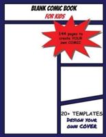 Blank Comic Book for Kids: Create your Own Action Comic - 20+ Templates - 144 Drawing Pages - Large format 8.5 x 11 inches - Design your own Cover