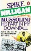 Mussolini : His Part in My Downfall