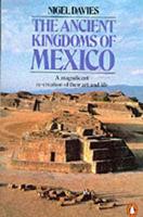 The Ancient Kingdoms Of Mexico