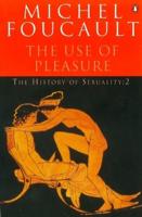 The History of Sexuality. Vol. 2 Use of Pleasure