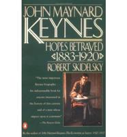 John Maynard Keynes:Hopes Betrayed 1883-1920