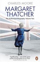 Margaret Thatcher Volume Two Everything She Wants