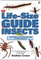 The Life-Size Guide to Insects and Other Land Invertebrates of New Zealand