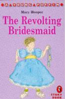 The Revolting Bridesmaid