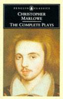 The Complete Plays [Of] Christopher Marlowe