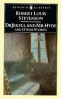 The Strange Case of Dr Jekyll and Mr Hyde, and Other Stories