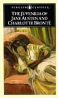 The Juvenilia of Jane Austen And Charlotte Bronte