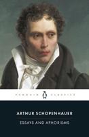 Essays and Aphorisms [Of] Arthur Schopenhauer; Selected and Translated [From the German] With an Introduction by R. J. Hollingdale