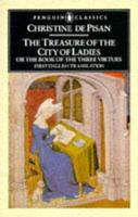 The Treasure of the City of Ladies, or, The Book of the Three Virtues