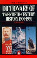 The Dictionary of Twentieth-Century History 1900-1991