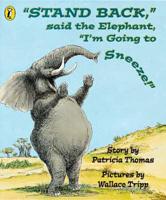 "Stand Back", Said the Elephant, "I'm Going to Sneeze!"