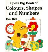 Spot's Big Book of Colors, Shapes And Numbers