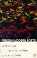 Penguin Modern Poets. Vol. 8 Jackie Kay, Merle Collins and Grace Nichols