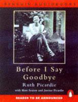 Before I Say Goodbye. With Contibutions from Matt Seaton & Justine Picardie
