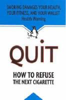 Quit: How to Refuse the Next Cigarette