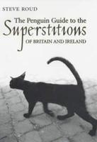 The Penguin Guide to the Superstitions of Britain and Ireland