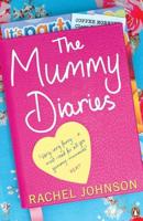 The Mummy Diaries, or, How to Lose Your Husband, Children and Dog in Twelve Months