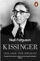 Kissinger. 1923-1968, the Idealist