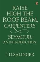 Raise High the Roof Beam, Carpenters; Seymour - An Introduction