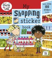 Charlie and Lola: My Shopping Sticker Book